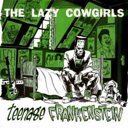 The Lazy Cowgirls : Teenage Frankenstein